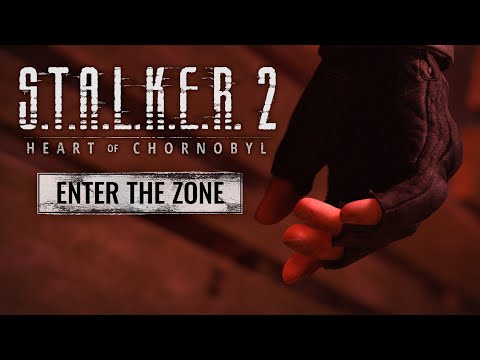 S.T.A.L.K.E.R. 2: Heart of Chornobyl — Enter the Zone Trailer