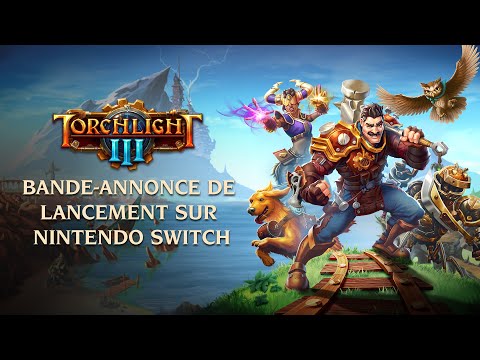 Torchlight III - Bande-annonce de lancement sur Nintendo Switch