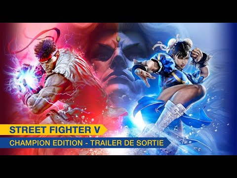 [Street Fighter V] Champion Edition - Trailer de sortie - PS4, PC