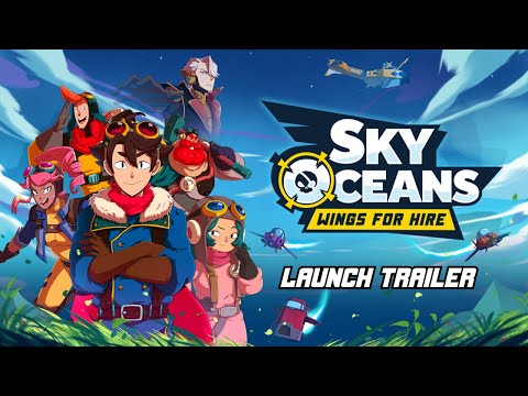 Sky Oceans: Wings for Hire – Official Launch Trailer