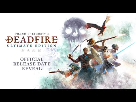 Pillars of Eternity II: Deadfire - Ultimate Edition Official Release Date Reveal