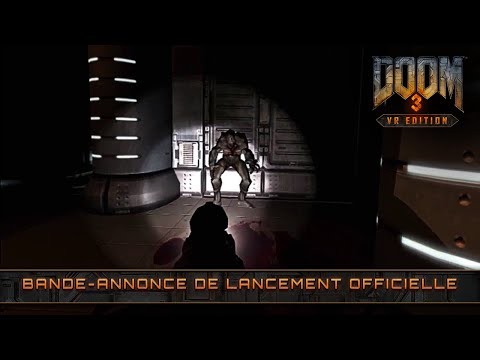 DOOM 3: VR EDITION – BANDE-ANNONCE DE LANCEMENT OFFICIELLE