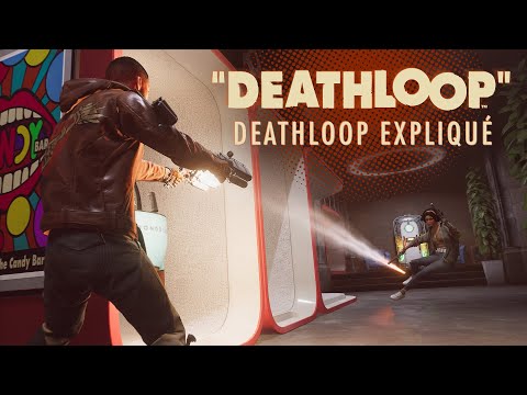 DEATHLOOP — DEATHLOOP expliqué