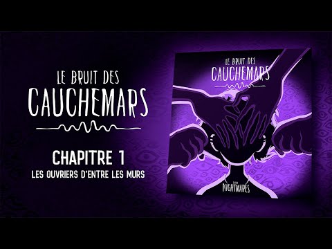 Le Bruit des Cauchemars – Chapitre 1 : Les Ouvriers d'entre les Murs