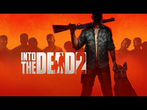 Into The Dead 2 - Trailer