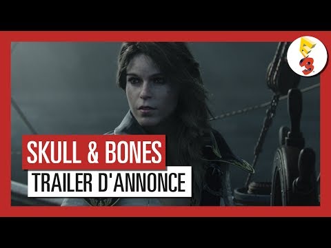 Skull and Bones - Trailer d'annonce E3 2017 [OFFICIEL] VOSTFR HD