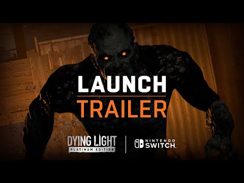 Dying Light Platinum Edition | Nintendo Switch Launch Trailer