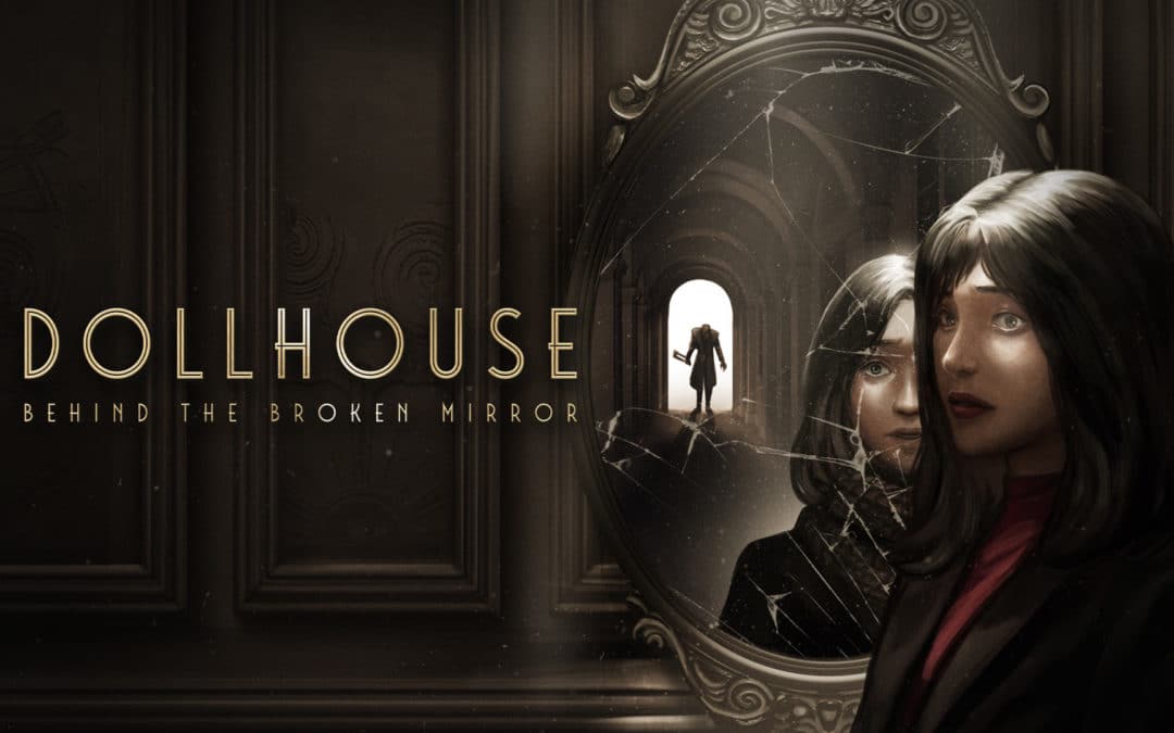 Dollhouse : Behind The Broken Mirror (Xbox Series X, PS5)